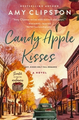 Candy Apple Kisses: A Cozy, Low-Spice Fall Romance by Clipston, Amy