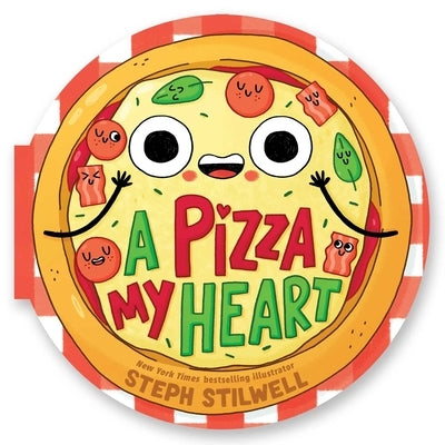 A Pizza My Heart (a Shaped Novelty Board Book for Toddlers) by Stilwell, Steph