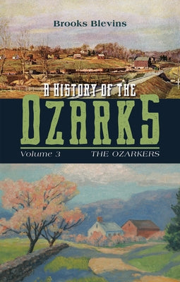 A History of the Ozarks, Volume 3: The Ozarkers Volume 3 by Blevins, Brooks