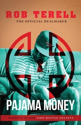 Pajama Money: Secrets of the Side Hustle Society by Terell, Rob