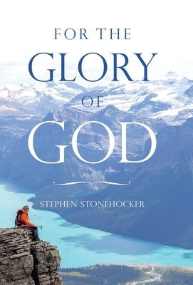 For the Glory of God by Stonehocker, Stephen