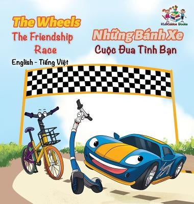 The Wheels The Friendship Race (English Vietnamese Book for Kids): Bilingual Vietnamese Children's Book by Books, Kidkiddos