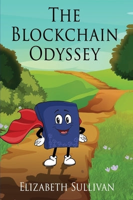 The Blockchain Odyssey by Sullivan, Elizabeth