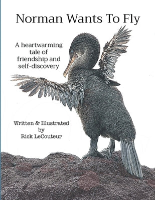 Norman Wants To Fly: A heartwarming tale of friendship and self-discovery by Lecouteur, Rick