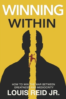 Winning Within: How To Win The War Between Greatness and Mediocrity by Hammonds-Blakely, Nikia A.