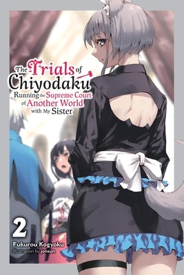 The Trials of Chiyodaku, Vol. 2: Running the Supreme Court of Another World with My Sister by Kogyoku, Fukurou