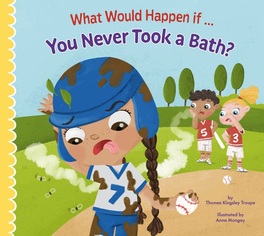 What Would Happen If You Never Took a Bath? by Troupe, Thomas Kingsley