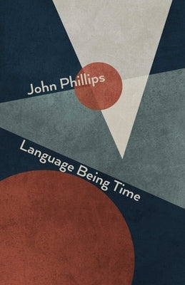 Language Being Time by Phillips, John