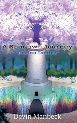 A Shadows Journey: Prides Desire by Manbeck, Devin