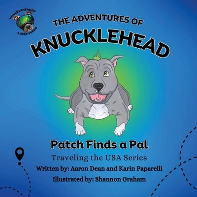 The Adventures of Knucklehead: Patch Finds a Pal by Dean, Aaron