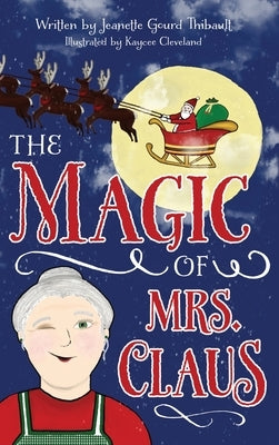 The Magic of Mrs. Claus by Thibault, Jeanette Gourd