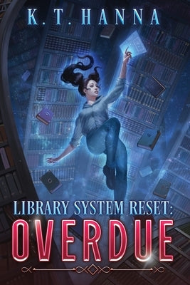 Library System Reset: Overdue by Hanna, K. T.