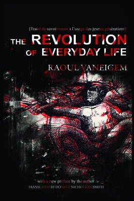 Revolution of Everyday Life by Vaneigem, Raoul