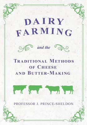 Dairy Farming and the Traditional Methods of Cheese and Butter-Making by Various