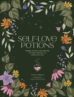 Self-Love Potions: Herbal Recipes & Rituals to Make You Fall in Love with You by Valeria, Cosmic