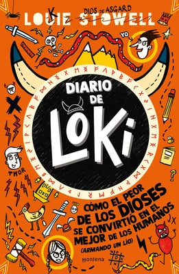 Diario de Loki 1: Cómo El Peor de Los Dioses Se Convirtio En El Mejor de Los Hum Anos / Loki: A Bad God's Guide to Being Good by Stowell, Louie