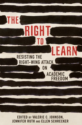 The Right to Learn: Resisting the Right-Wing Attack on Academic Freedom by Ruth, Jennifer