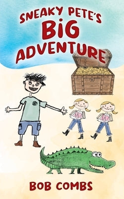 Sneaky Pete's Big Adventure by Combs, Bob