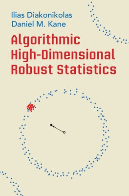 Algorithmic High-Dimensional Robust Statistics by Diakonikolas, Ilias