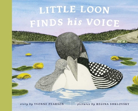 Little Loon Finds His Voice by Pearson, Yvonne
