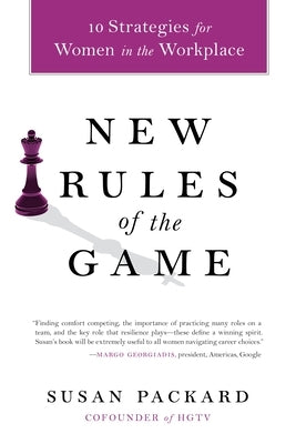 New Rules of the Game: 10 Strategies for Women in the Workplace by Packard, Susan