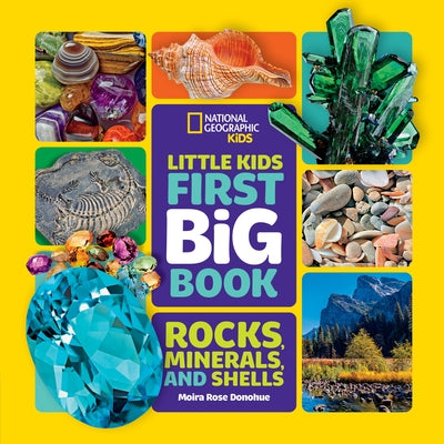 National Geographic Little Kids First Big Book of Rocks, Minerals & Shells by Donohue, Moira Rose
