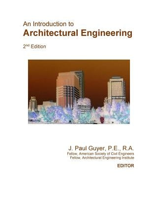 An Introduction to Architectural Engineering by Guyer, J. Paul