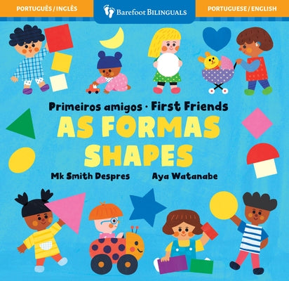 First Friends: Shapes (Bilingual Portuguese & English) by Smith Despres, Mk