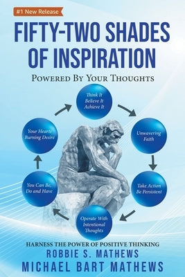 Fifty-Two Shades of Inspiration: Powered By Your Thoughts by Mathews, Robbie S.