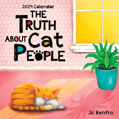 The Truth about Cat People--2024 Wall Calendar by Renfro, Jo