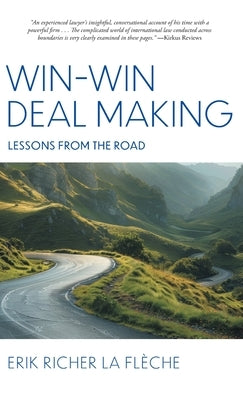 Win-Win Deal Making: Lessons From The Road by Fl?che, Erik Richer La