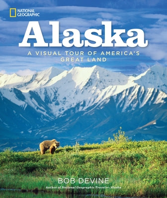 Alaska: A Visual Tour of America's Great Land by Devine, Bob