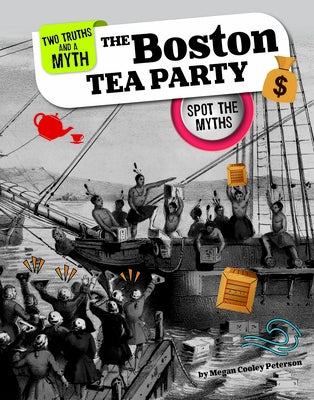 The Boston Tea Party: Spot the Myths by Peterson, Megan Cooley