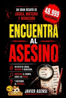 Encuentra al asesino Vol. 1: Un gran reto de lógica, misterio y deducción by Asensi, Javier