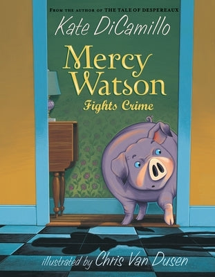 Mercy Watson Fights Crime: (A Funny and Heartwarming Chapter Book about a Lovable, Toast-Eating Pig - Perfect for Early Readers and Kids Ages 5-7 in G by DiCamillo, Kate