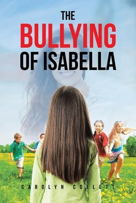 The Bullying of Isabella by Collett, Carolyn