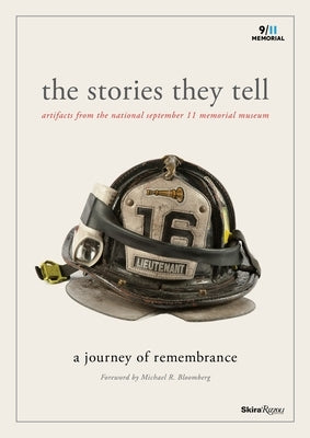 The Stories They Tell: Artifacts from the National September 11 Memorial Museum by Greenwald, Alice M.
