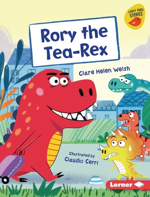 Rory the Tea-Rex by Welsh, Clare Helen