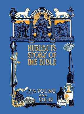 Hurlbut's Story of the Bible, Unabridged and Fully Illustrated in Bw by Hurlbut, Jesse Lyman