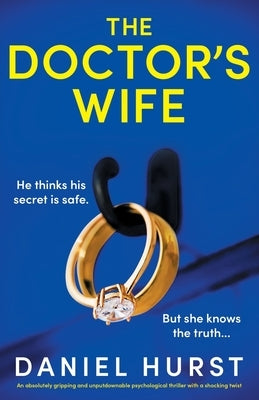 The Doctor's Wife: An absolutely gripping and unputdownable psychological thriller with a shocking twist by Hurst, Daniel
