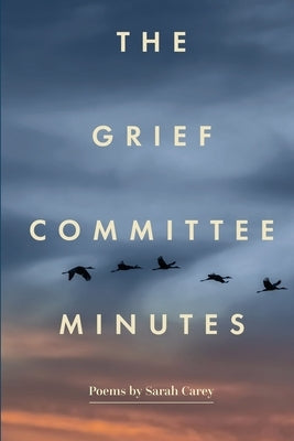 The Grief Committee Minutes by Carey, Sarah