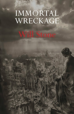 Immortal Wreckage by Stone, Will