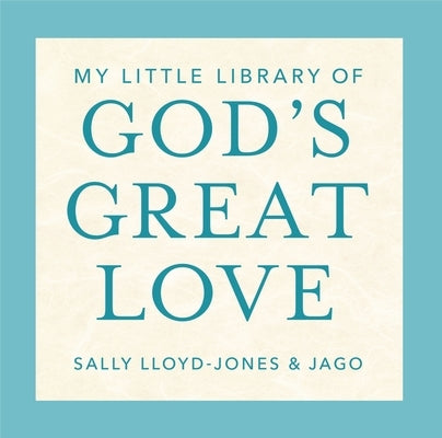 My Little Library of God's Great Love: Loved, Found, Near, Known by Lloyd-Jones, Sally