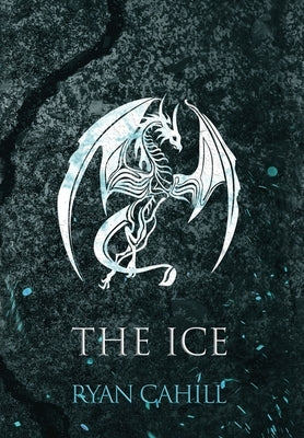 The Ice: The Bound and The Broken Novella by Cahill, Ryan