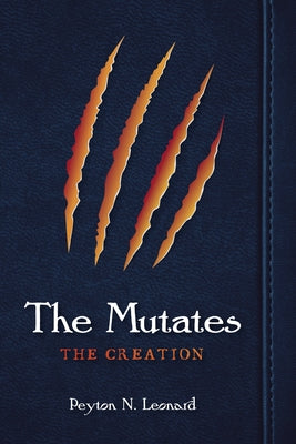 The Mutates: The Creation by Leonard, Peyton N.