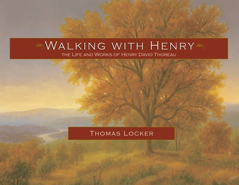 Walking with Henry: The Life and Works of Henry David Thoreau by Locker, Thomas