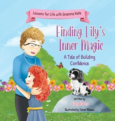 Finding Lily's Inner Magic: A Tale of Building Confidence by Barker, Cathy