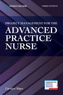 Project Management for the Advanced Practice Nurse by Sipes, Carolyn