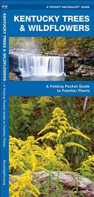 Kentucky Trees & Wildflowers: A Folding Pocket Guide to Familiar Plants by Kavanagh, James