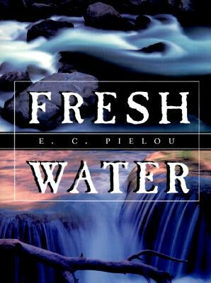 Fresh Water by Pielou, E. C.